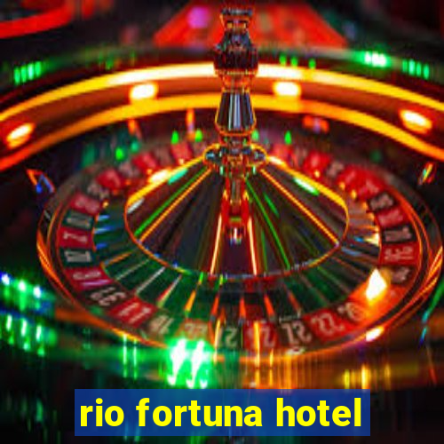 rio fortuna hotel